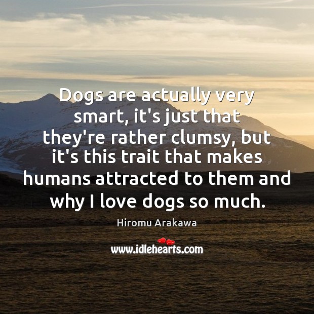 Dogs are actually very smart, it’s just that they’re rather clumsy, but Image