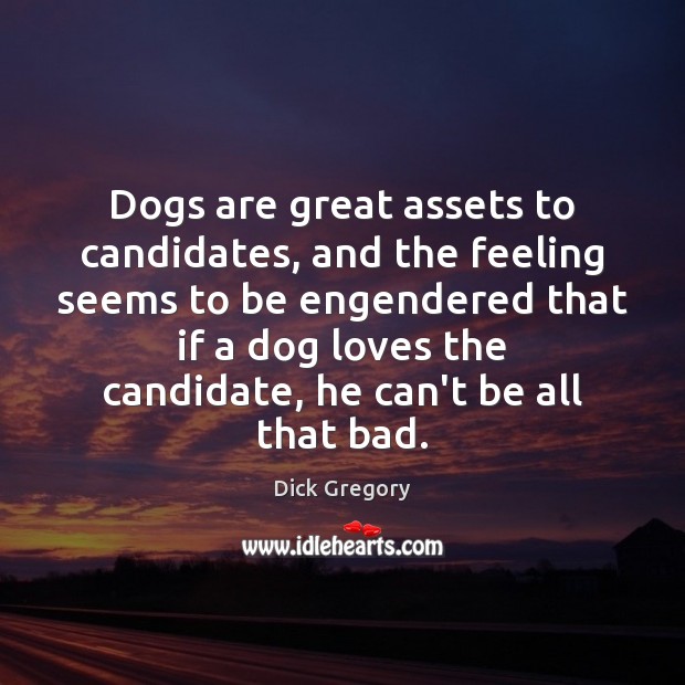 Dogs are great assets to candidates, and the feeling seems to be Image
