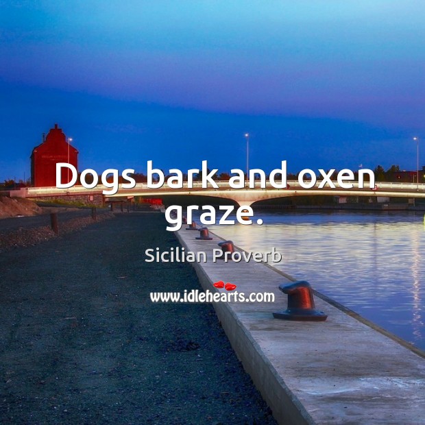 Dogs bark and oxen graze. Image