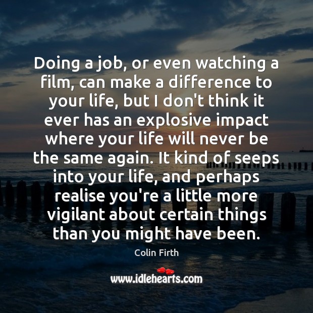 Doing a job, or even watching a film, can make a difference Image