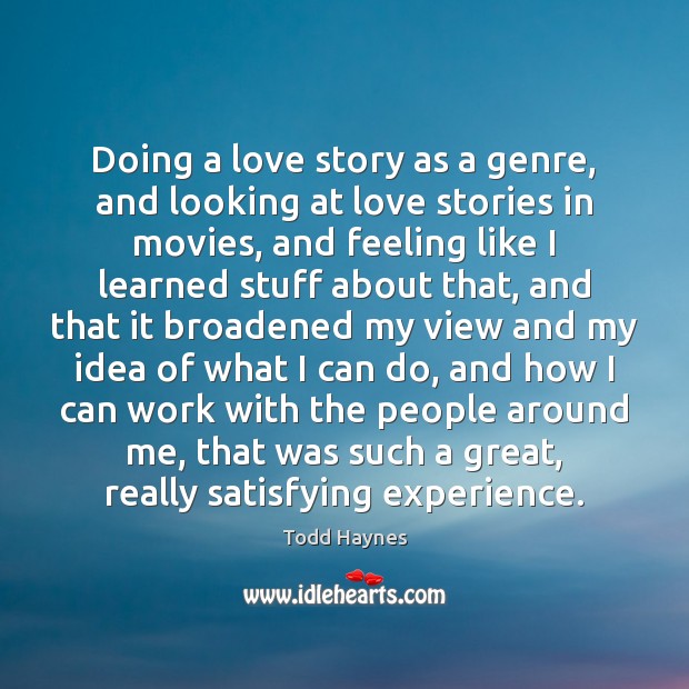 Doing a love story as a genre, and looking at love stories Movies Quotes Image