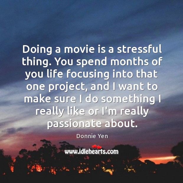 Doing a movie is a stressful thing. You spend months of you Image