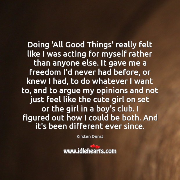 Doing ‘All Good Things’ really felt like I was acting for myself Kirsten Dunst Picture Quote