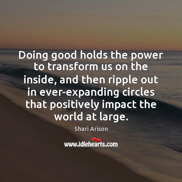 Doing good holds the power to transform us on the inside, and Shari Arison Picture Quote