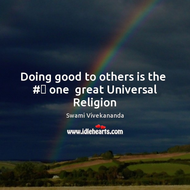 Doing good to others is the  #‎ one  great Universal Religion Swami Vivekananda Picture Quote