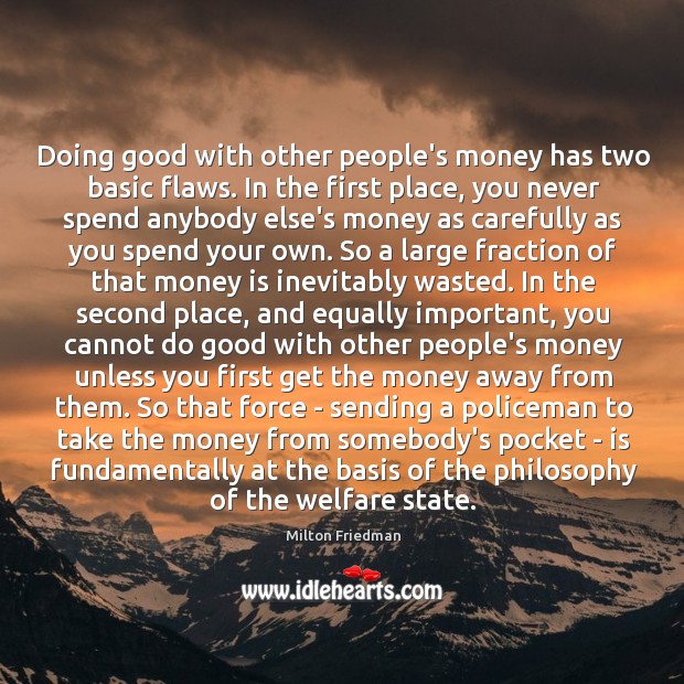 Doing good with other people’s money has two basic flaws. In the Image