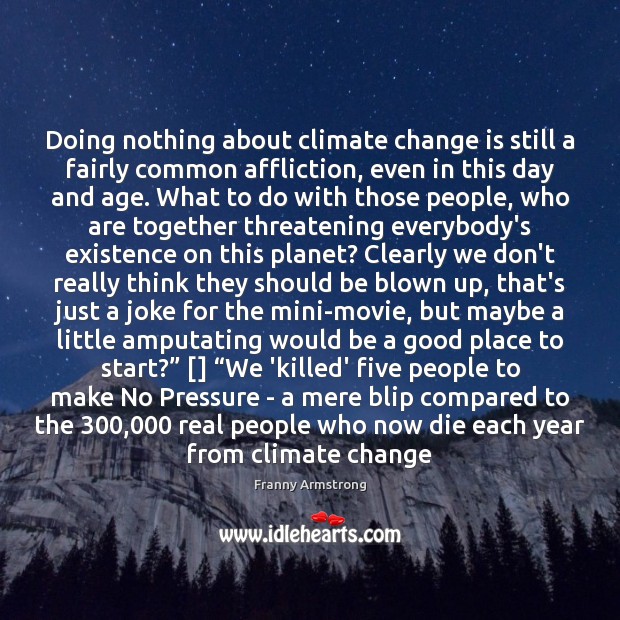 Doing nothing about climate change is still a fairly common affliction, even Image