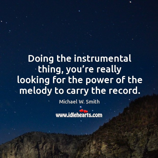 Doing the instrumental thing, you’re really looking for the power of the melody to carry the record. Image