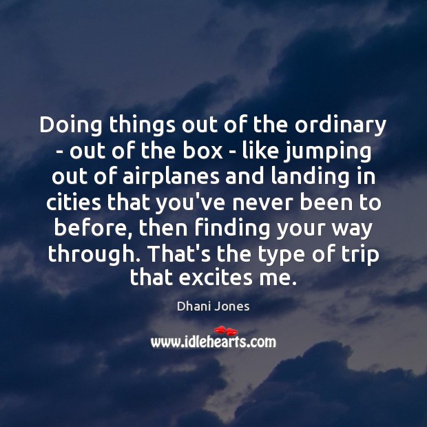 Doing things out of the ordinary – out of the box – Dhani Jones Picture Quote