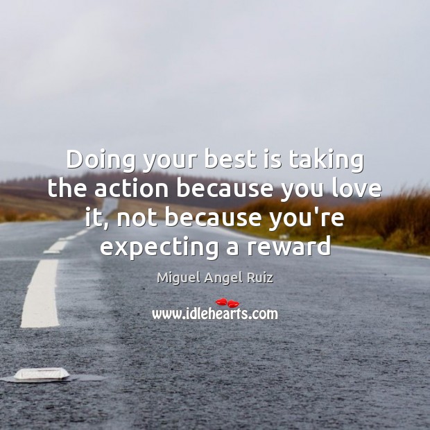 Doing your best is taking the action because you love it, not Image