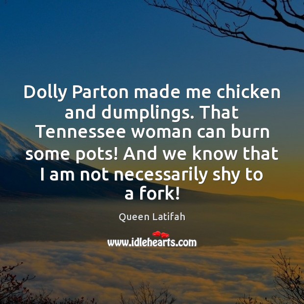 Dolly Parton made me chicken and dumplings. That Tennessee woman can burn Image