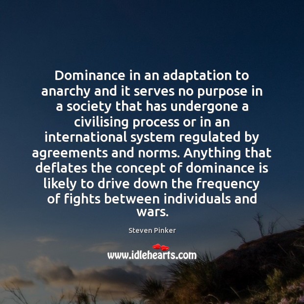 Dominance in an adaptation to anarchy and it serves no purpose in Driving Quotes Image