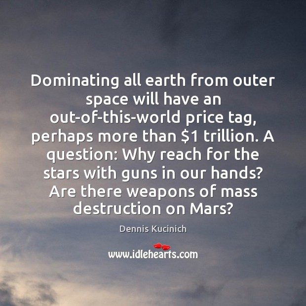 Dominating all earth from outer space will have an out-of-this-world price tag, Image