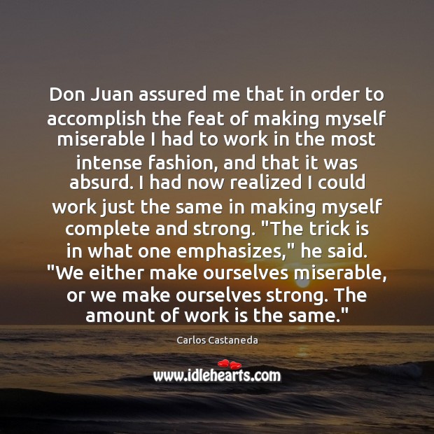 Don Juan assured me that in order to accomplish the feat of Carlos Castaneda Picture Quote