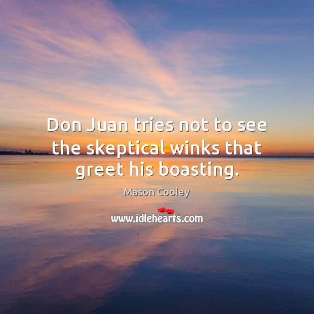 Don Juan tries not to see the skeptical winks that greet his boasting. Image