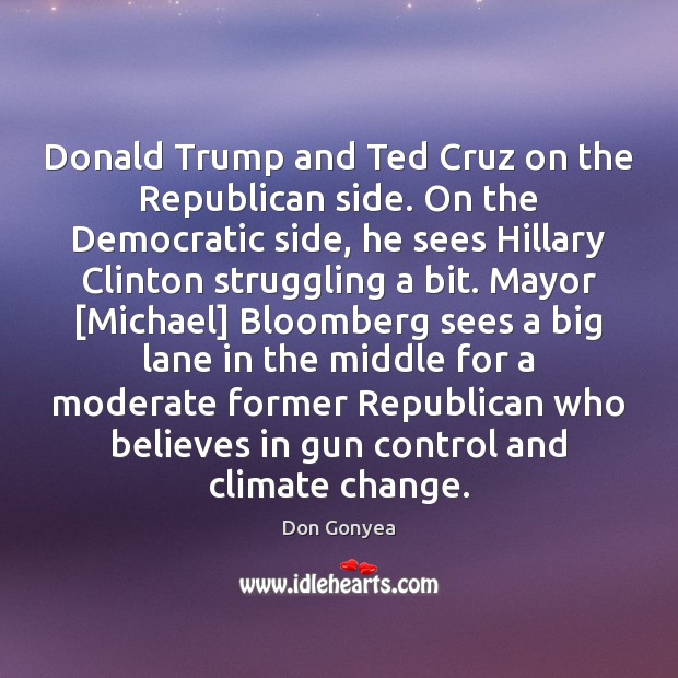 Donald Trump and Ted Cruz on the Republican side. On the Democratic Climate Quotes Image