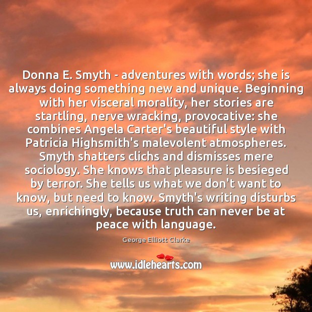 Donna E. Smyth – adventures with words; she is always doing something George Elliott Clarke Picture Quote