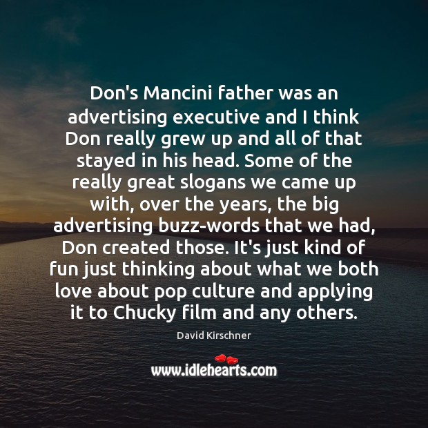 Don’s Mancini father was an advertising executive and I think Don really Image