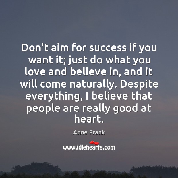 Don’t aim for success if you want it; just do what you Anne Frank Picture Quote