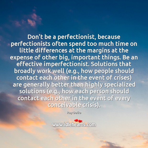 Don’t be a perfectionist, because perfectionists often spend too much time on Image