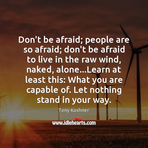 Don’t be afraid; people are so afraid; don’t be afraid to live Image