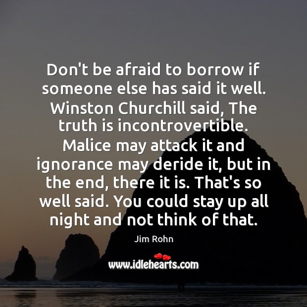 Don’t be afraid to borrow if someone else has said it well. Don’t Be Afraid Quotes Image
