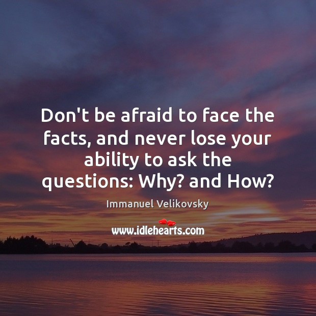 Don’t be afraid to face the facts, and never lose your ability Image