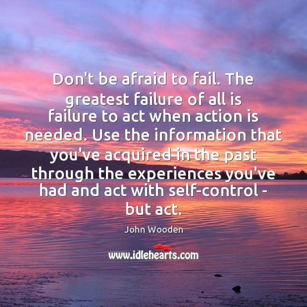 Don’t be afraid to fail. The greatest failure of all is failure Action Quotes Image