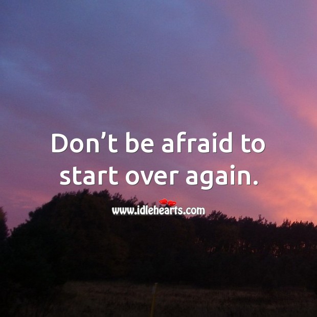 Don’t be afraid to start over again. Motivational Quotes Image