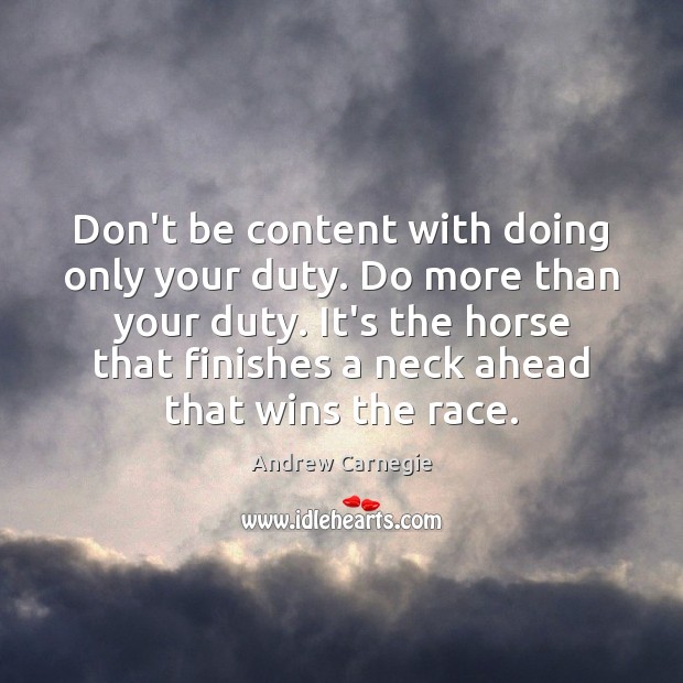 Don’t be content with doing only your duty. Do more than your Andrew Carnegie Picture Quote