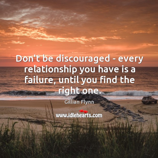 Don’t be discouraged – every relationship you have is a failure, until Image