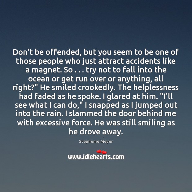Don’t be offended, but you seem to be one of those people Stephenie Meyer Picture Quote
