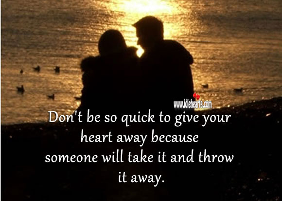 Don’t be so quick to give your heart away Relationship Advice Image