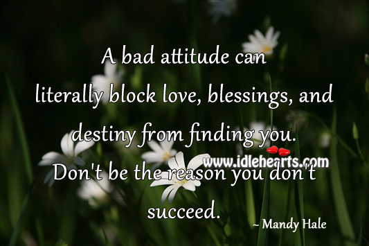 A bad attitude can literally block love from finding you. Mandy Hale Picture Quote