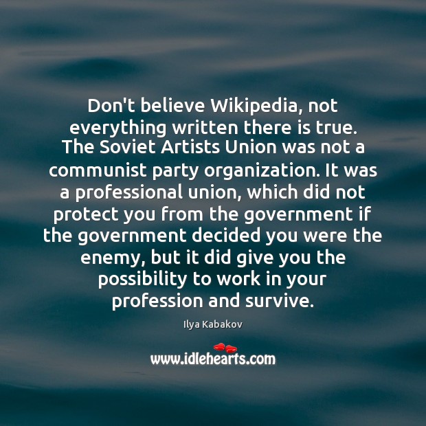 Don’t believe Wikipedia, not everything written there is true. The Soviet Artists Government Quotes Image
