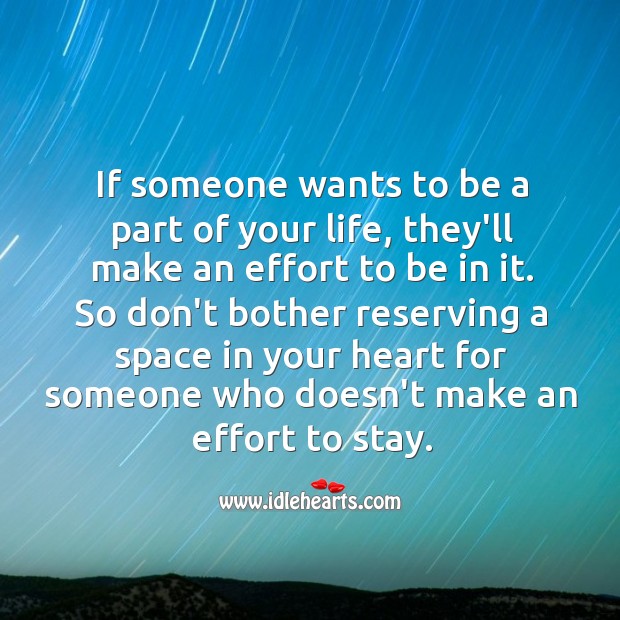 Don’t bother reserving a space in your heart for someone who doesn’t make an effort to stay. Heart Quotes Image