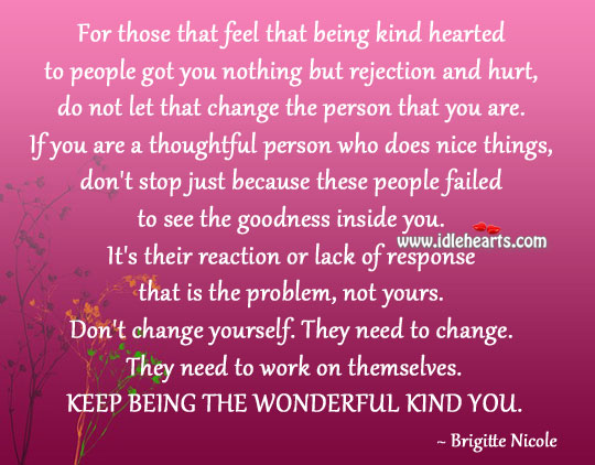 Keep being the wonderful kind you. Brigitte Nicole Picture Quote