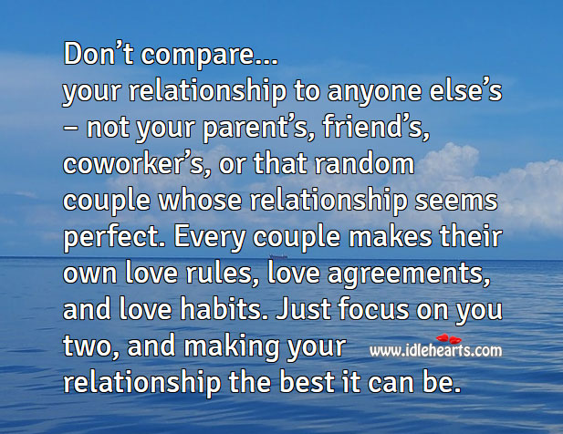 Don’t compare your relationship to anyone else’s 