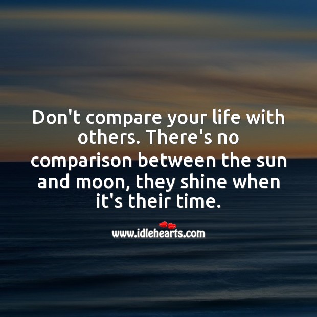 Don’t compare your life with others. Image
