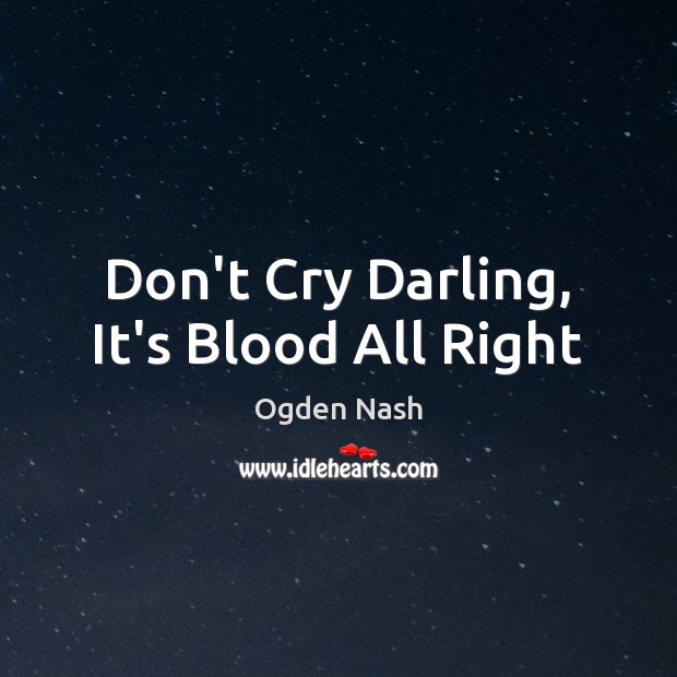 Don’t Cry Darling, It’s Blood All Right Image