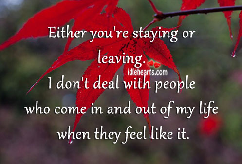 I don’t deal with people who come and go. Image