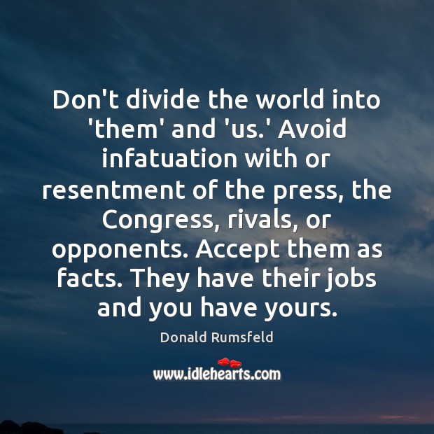 Don’t divide the world into ‘them’ and ‘us.’ Avoid infatuation with Image