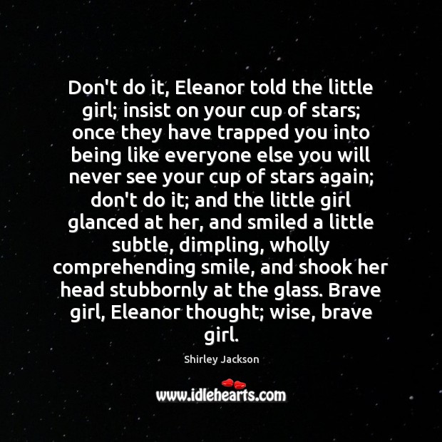 Don’t do it, Eleanor told the little girl; insist on your cup 