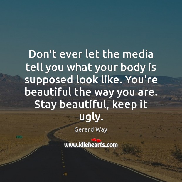Don’t ever let the media tell you what your body is supposed You’re Beautiful Quotes Image