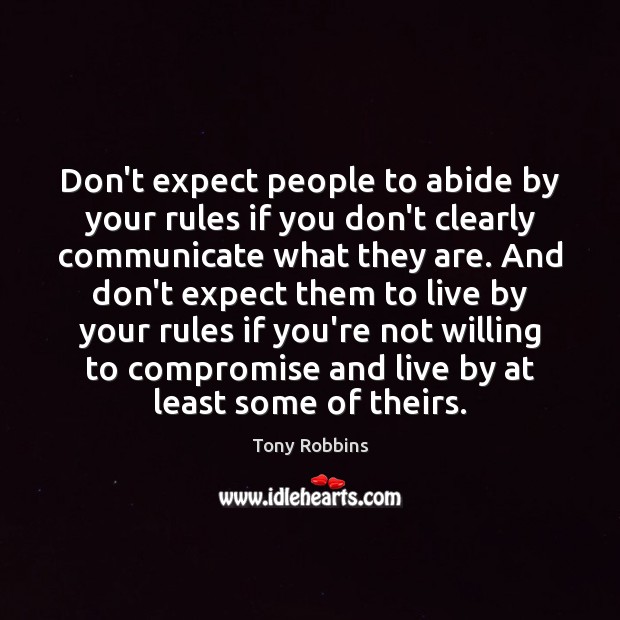 Don’t expect people to abide by your rules if you don’t clearly Tony Robbins Picture Quote