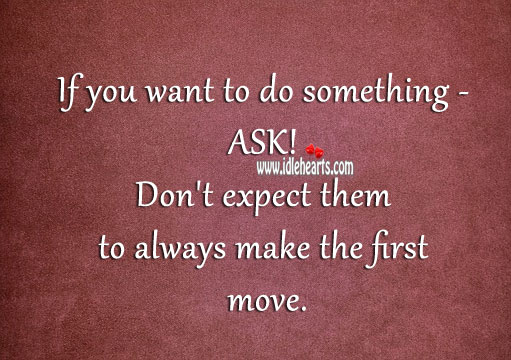 If you want to do something – ask. Expect Quotes Image