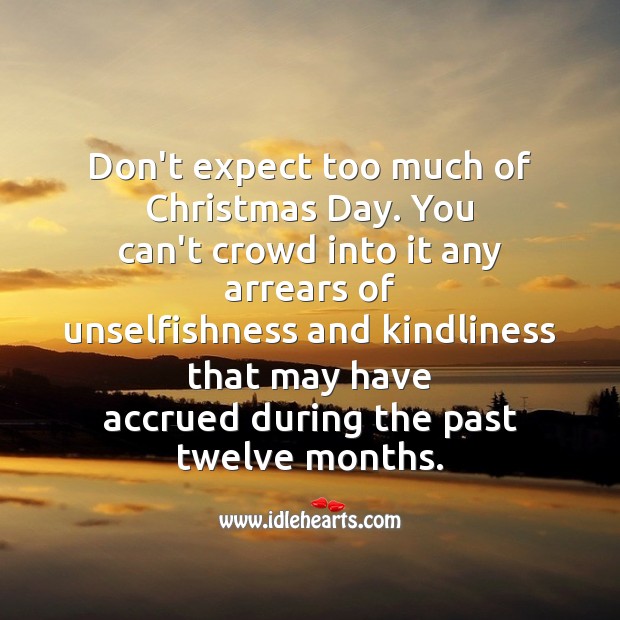 Don’t expect too much of christmas day. Christmas Messages Image