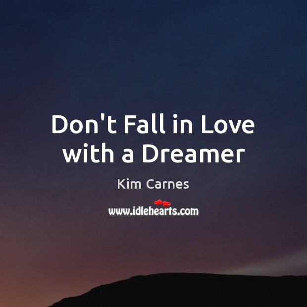 Don’t Fall in Love with a Dreamer Image