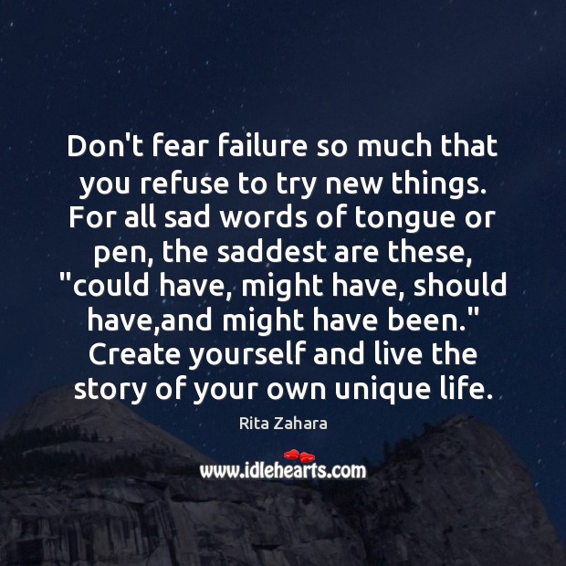 Don’t fear failure so much that you refuse to try new things. Rita Zahara Picture Quote