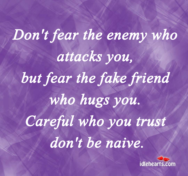 Be careful who you trust Enemy Quotes Image